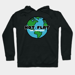 not flat (we checked) Hoodie